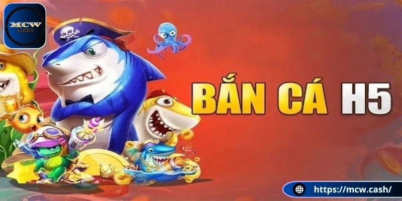 Tổng quan về game bắn cá H5 là gì?